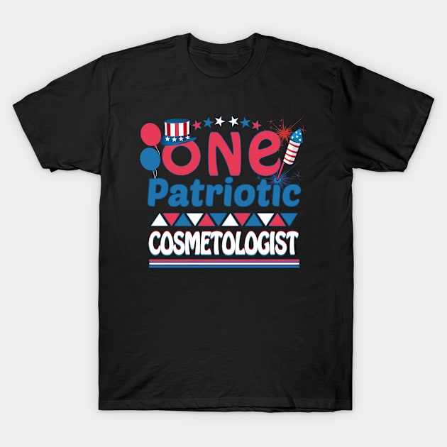 One Patriotic Cosmetologist - 4th of july Independence day Gift T-Shirt by mahmuq